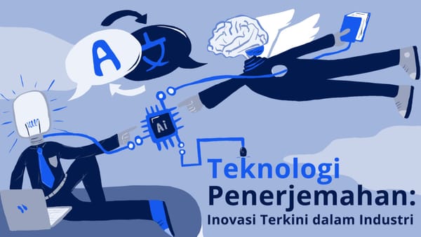 Teknologi Penerjemahan: Inovasi Terkini dalam Industri